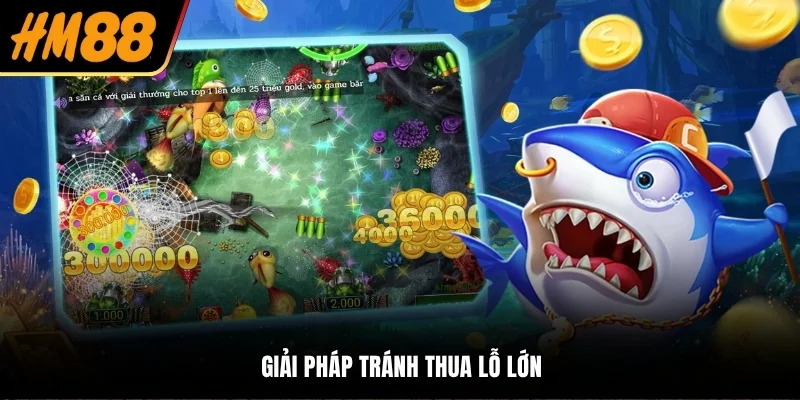 Giải pháp tránh thua lỗ lớn