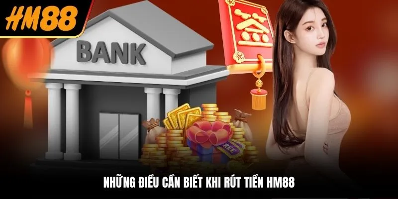 Những điều cần biết khi rút tiền HM88